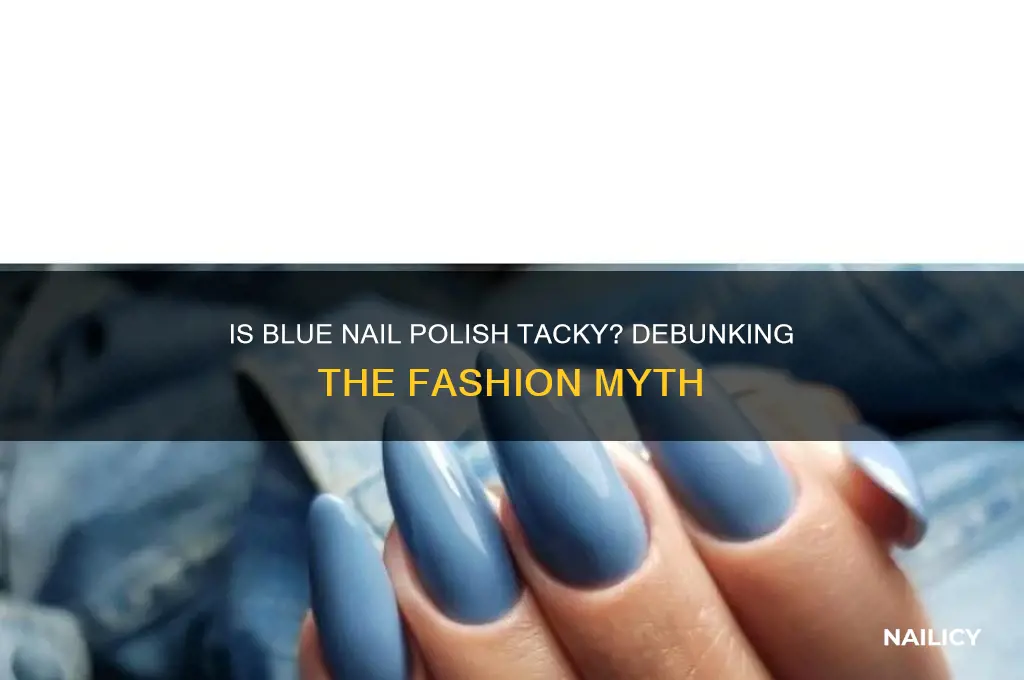 is blue nail polish tacky
