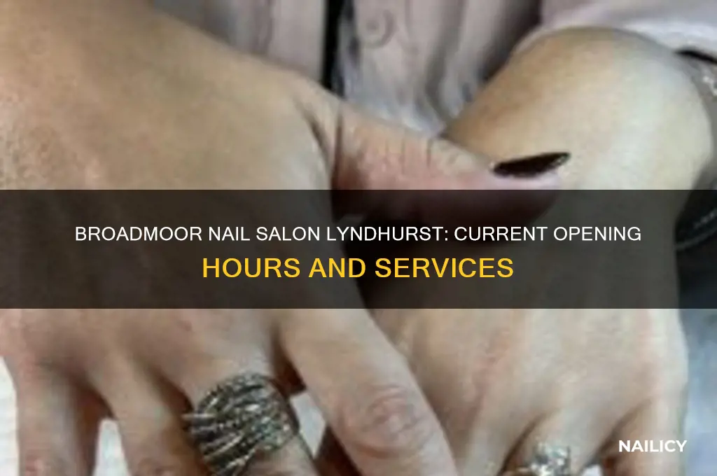 is broadmoor nail salon open at in lyndhurst