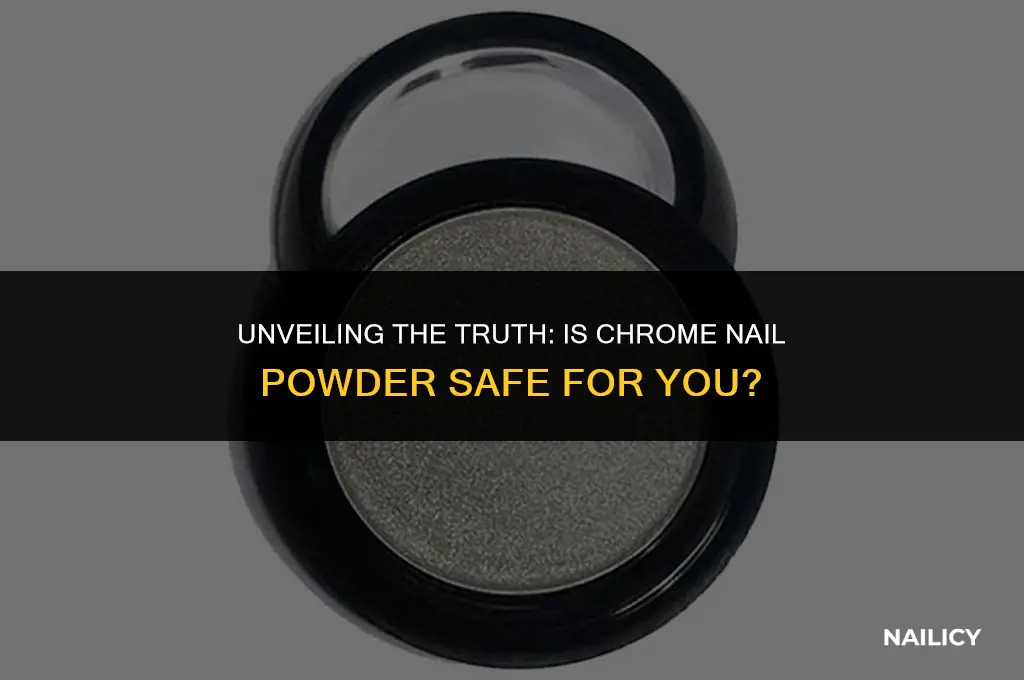 is chrome nail powder safe