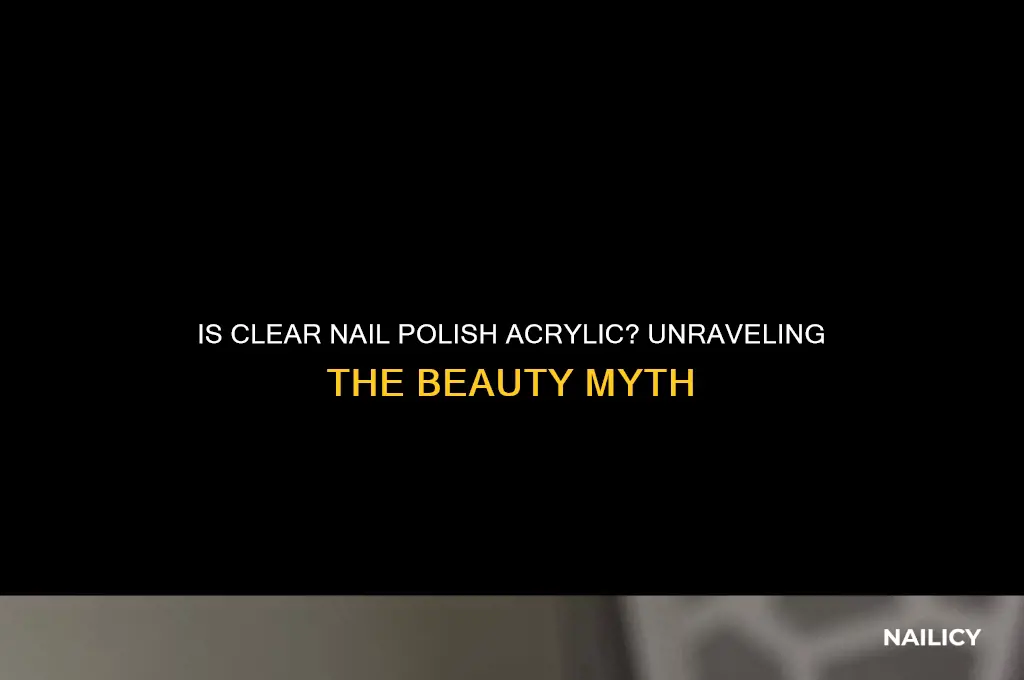 is clear nail polish acyrlic