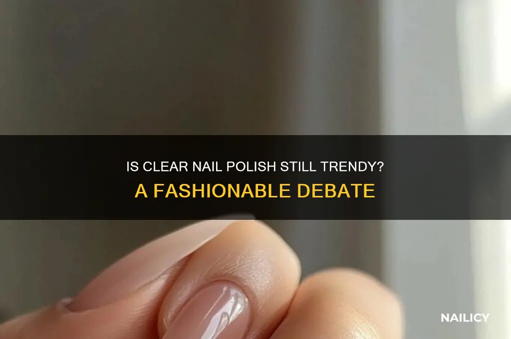 is clear nail polish in fashionable