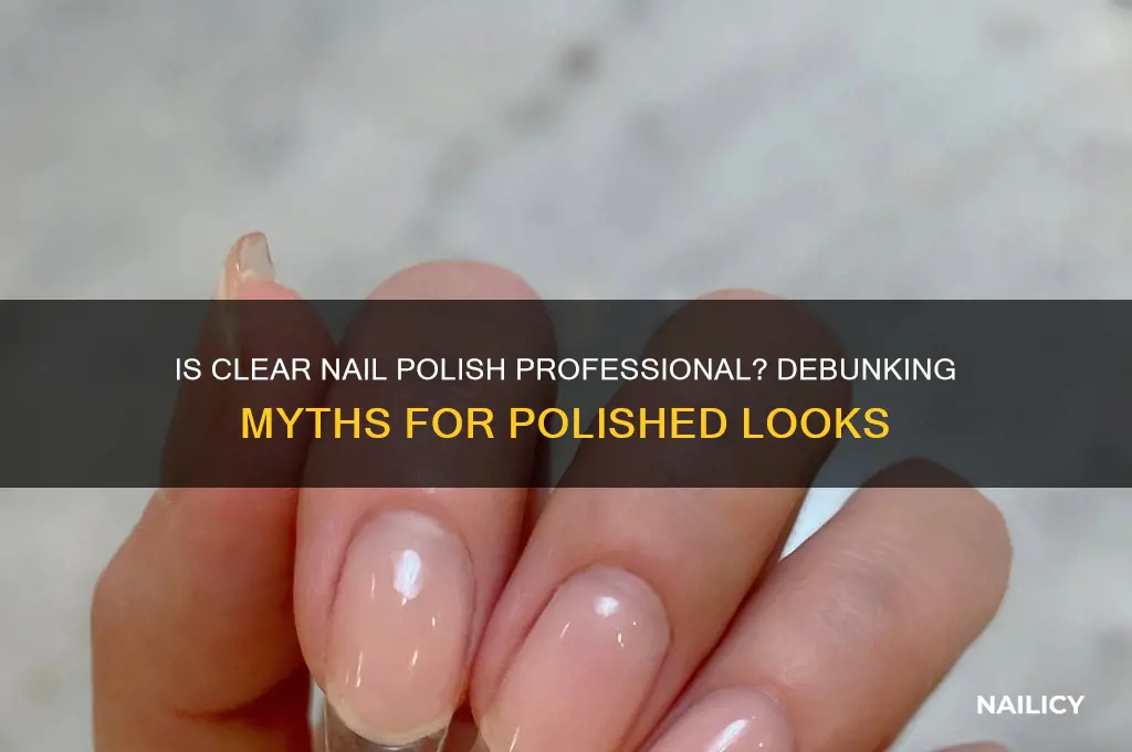 is clear nail polish professional