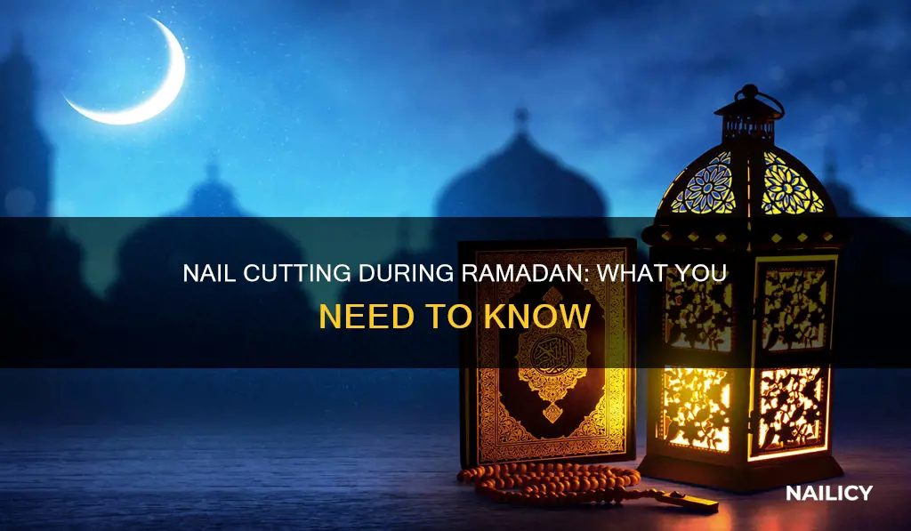 is cutting nails allowed while fasting in ramadan