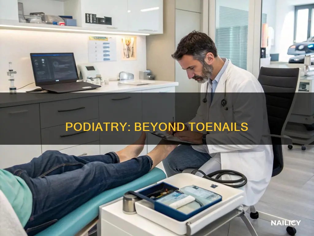 is cutting toe nails all a podiatrist does