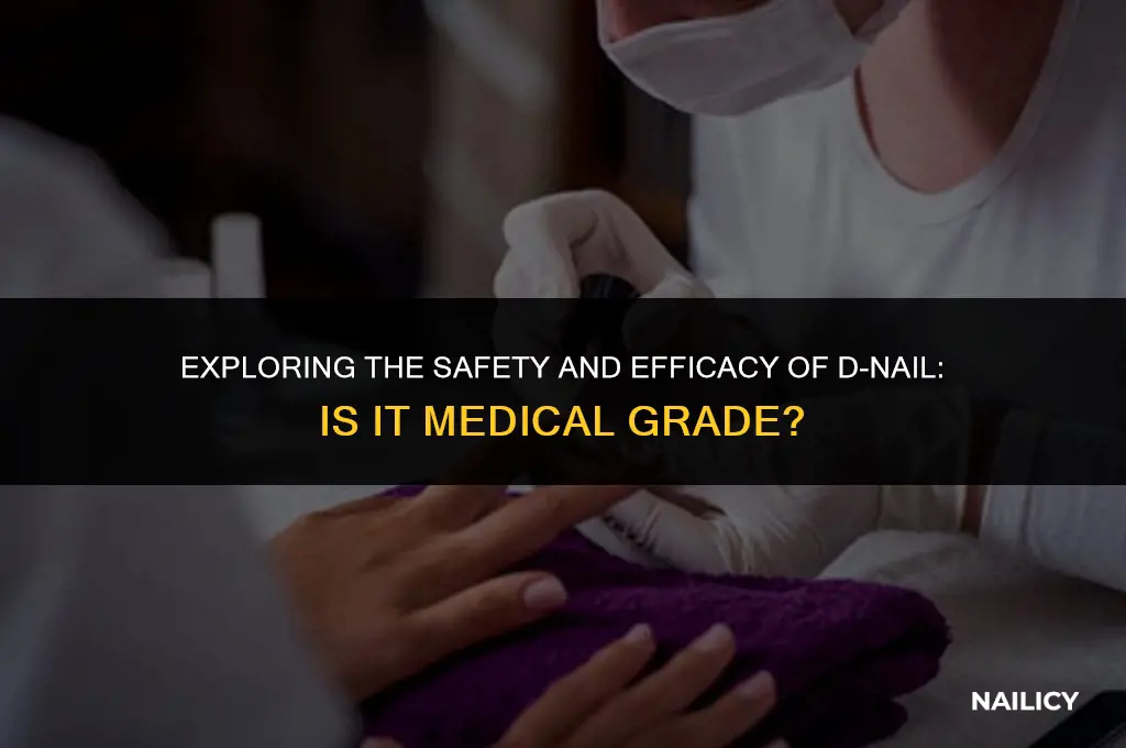 is d-nail medical grade