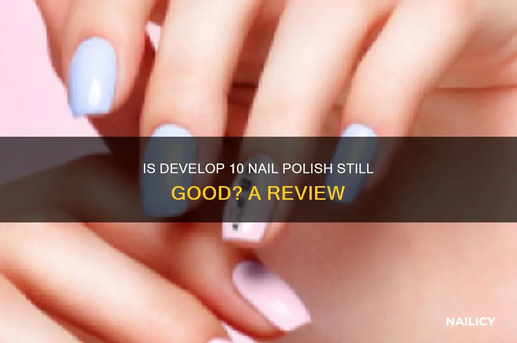 is develop 10 nail polish still good