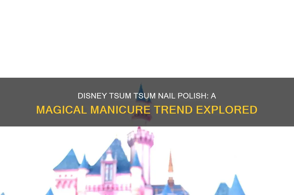 is disney tsum tsum nail polish