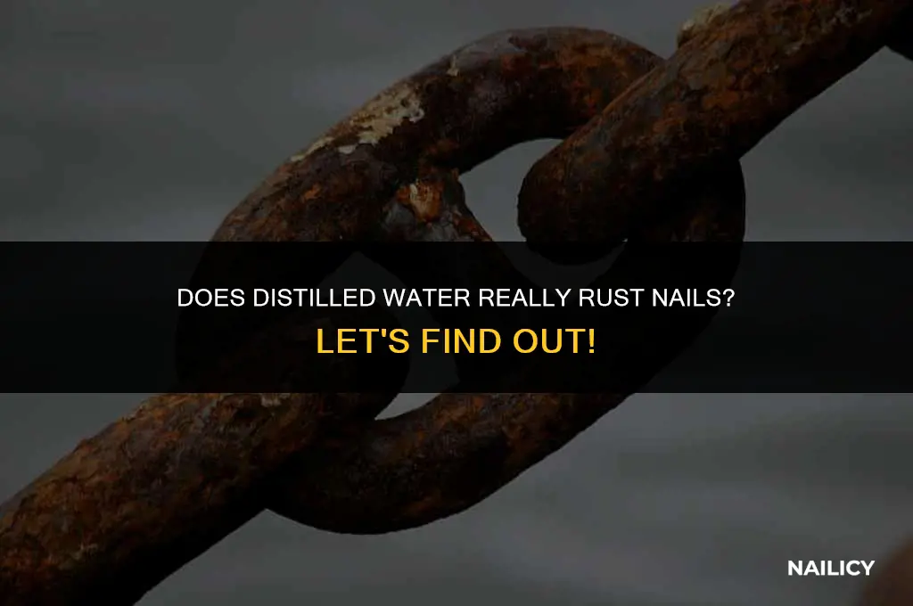 is distilled water rust nails