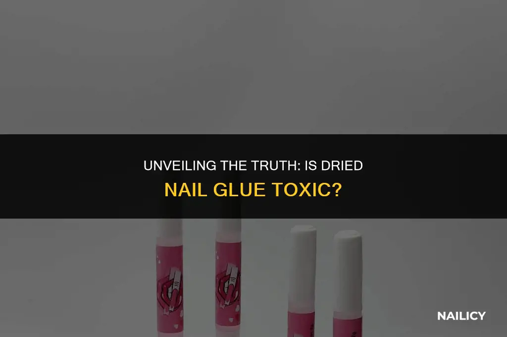 is dried nail glue toxic