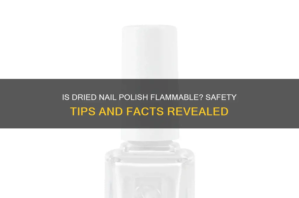 is dried nail polish flammable