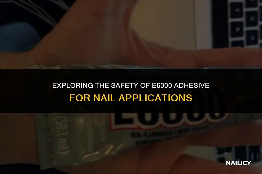 is e6000 safe on nails