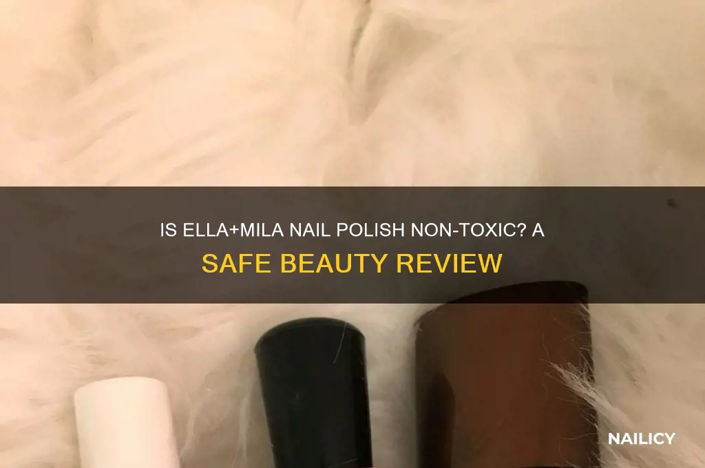 is ella and mila nail polish non toxic