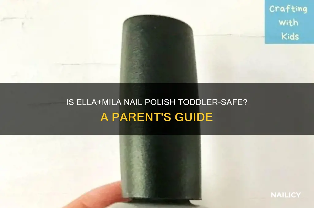 is ella mila nail polish safe for toddlers