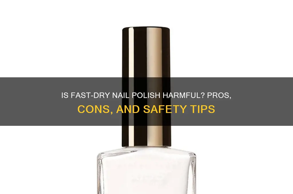 is fast dry nail polish bad