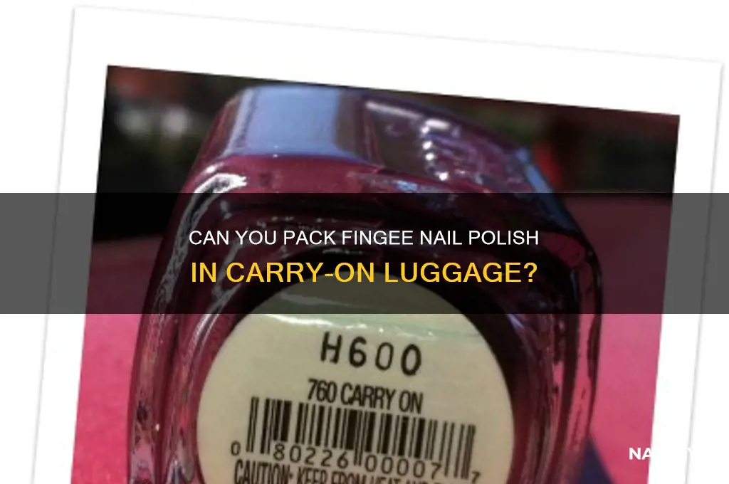 is fingee nail polish allowed in carry on baggage
