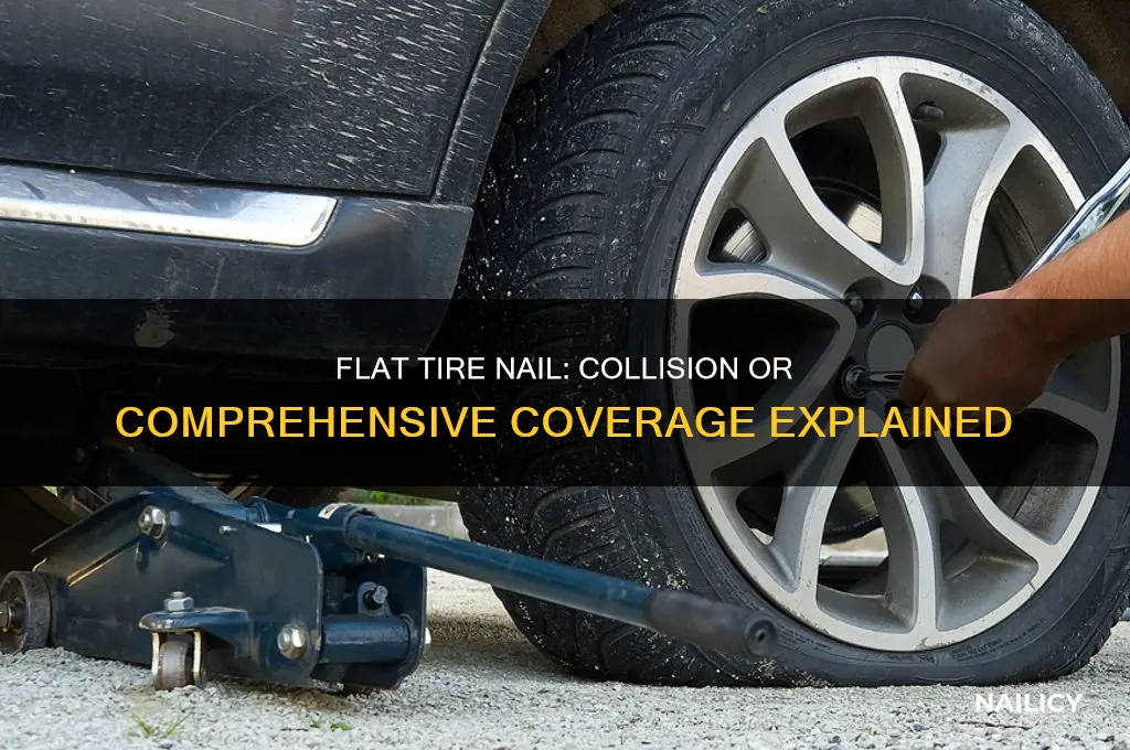is flat tire nail considered collision and comprehensive