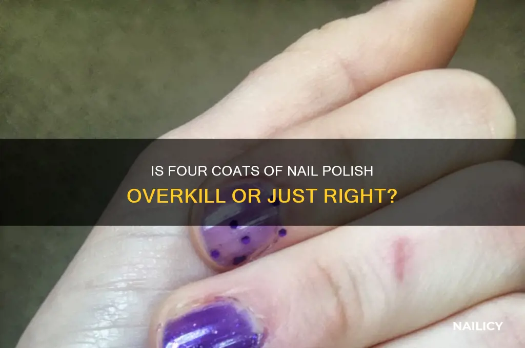 is four coats of nail polish too much