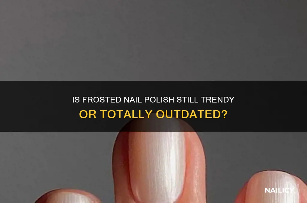 is frosted nail polish out of style