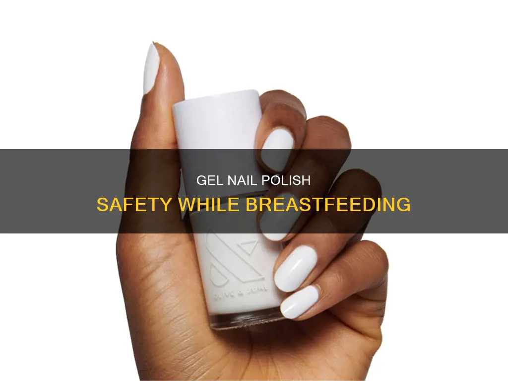 is gel nail polish safe while breastfeeding