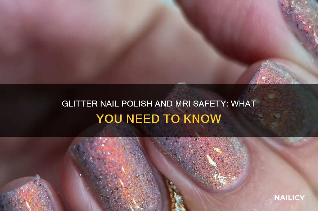 is glitter nail polish ok for mri