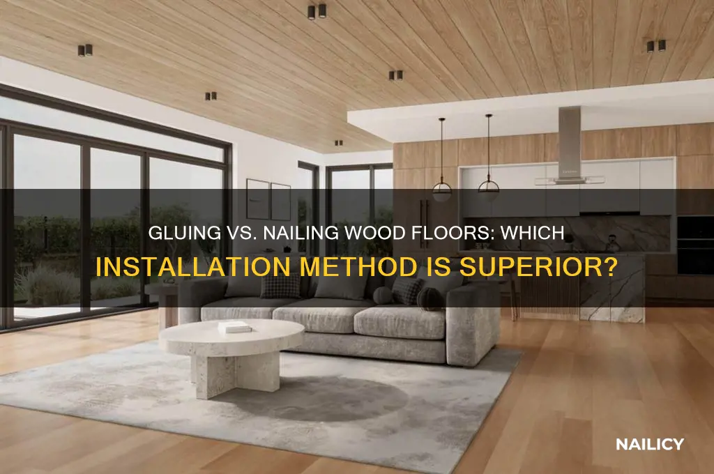 is gluing a wood floor better than nailing