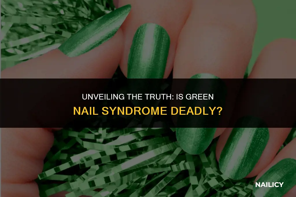 is green nail syndrome deadly