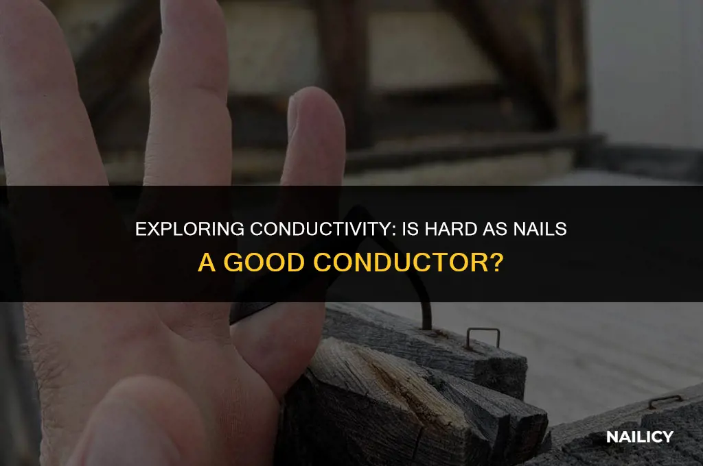 is hard as nails conductive