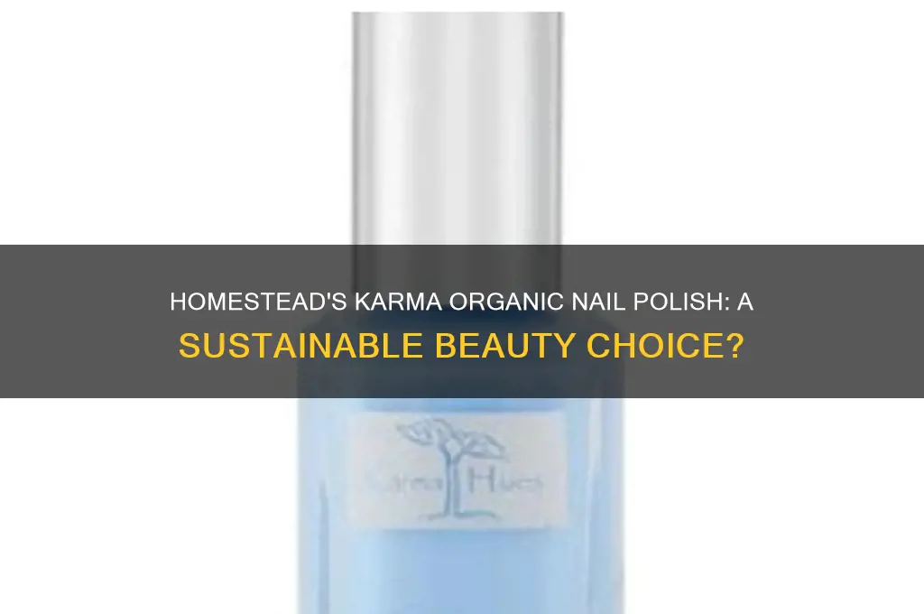 is homestead makes karma organic nail polish