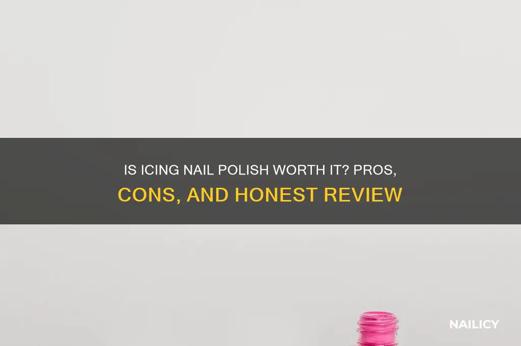is icing nail polish good