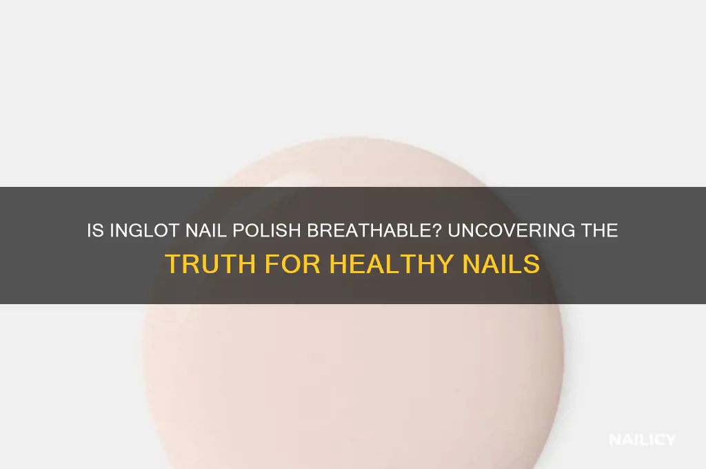 is inglot nail polish really breathable