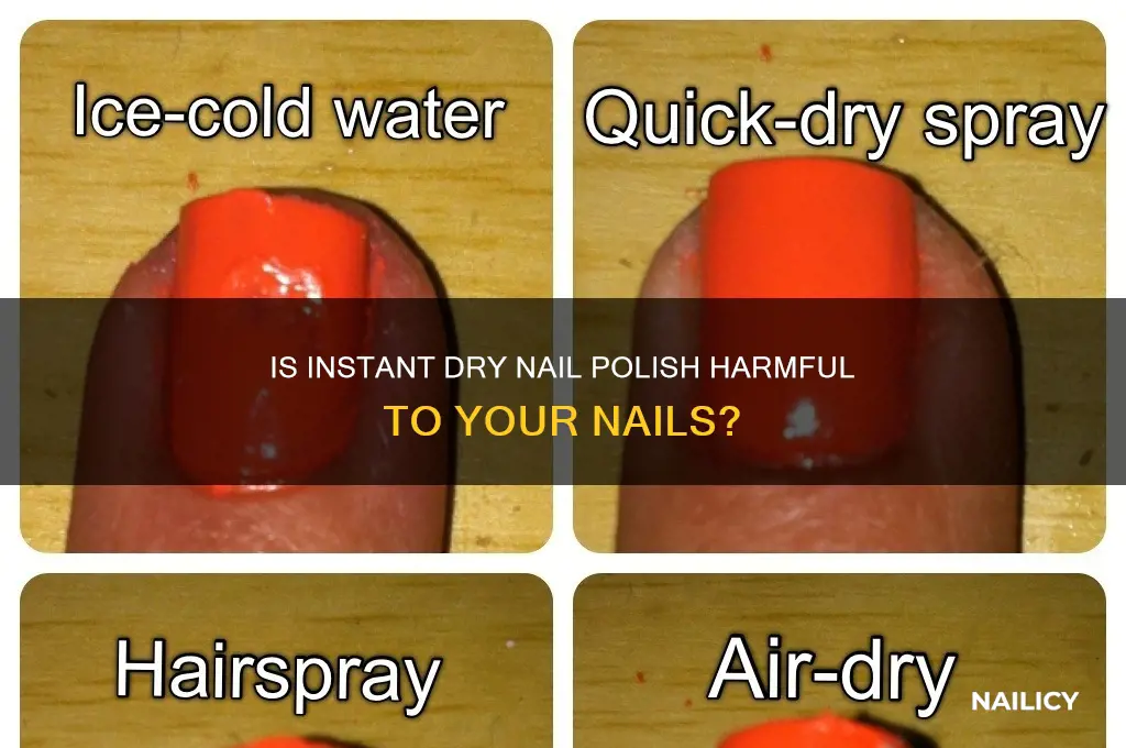 is instant dry nail polish bad for your nails
