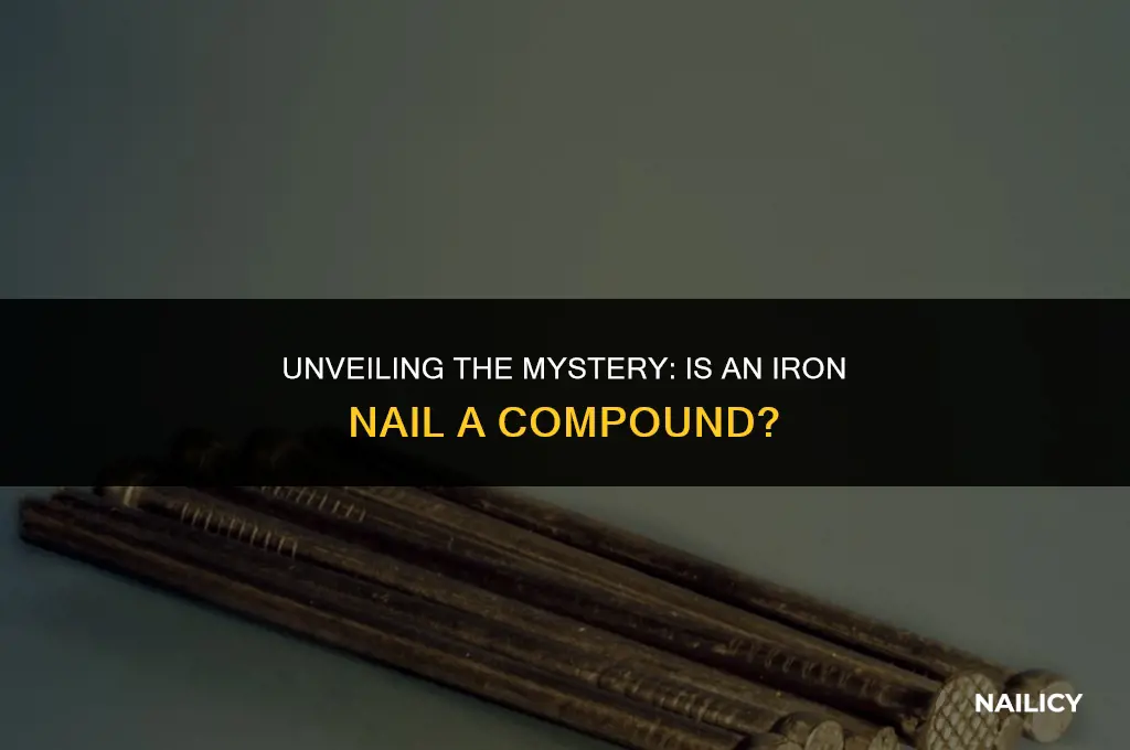 is iron nail a compound
