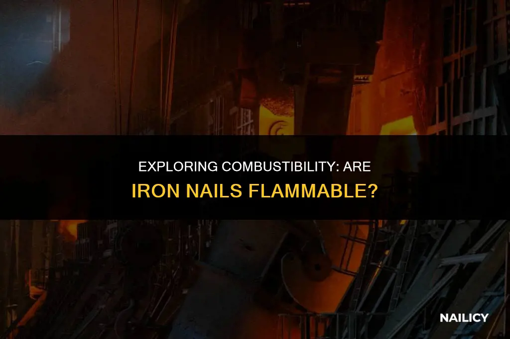 is iron nail combustible