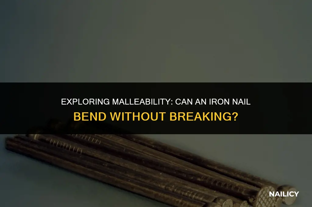 is iron nail malleable