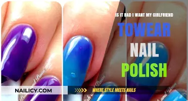 Is It Bad I Want My Girlfriend to Wear Nail Polish?