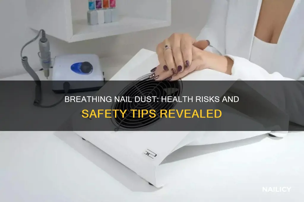 is it bad to breathe in nail dust