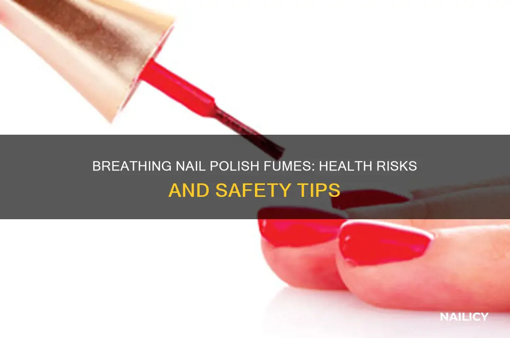 is it bad to breathe in nail polish fumes