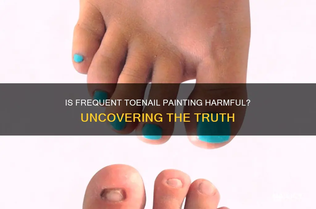 is it bad to keep painiting towe nails