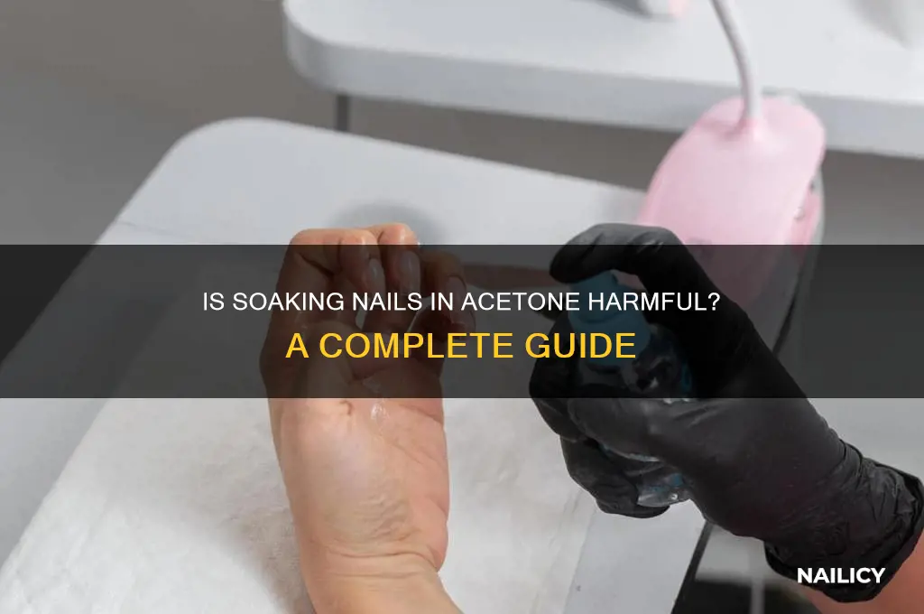 is it bad to soak nails in acetone