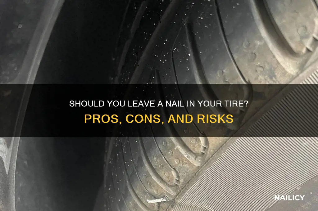 is it better to leave nail in tire