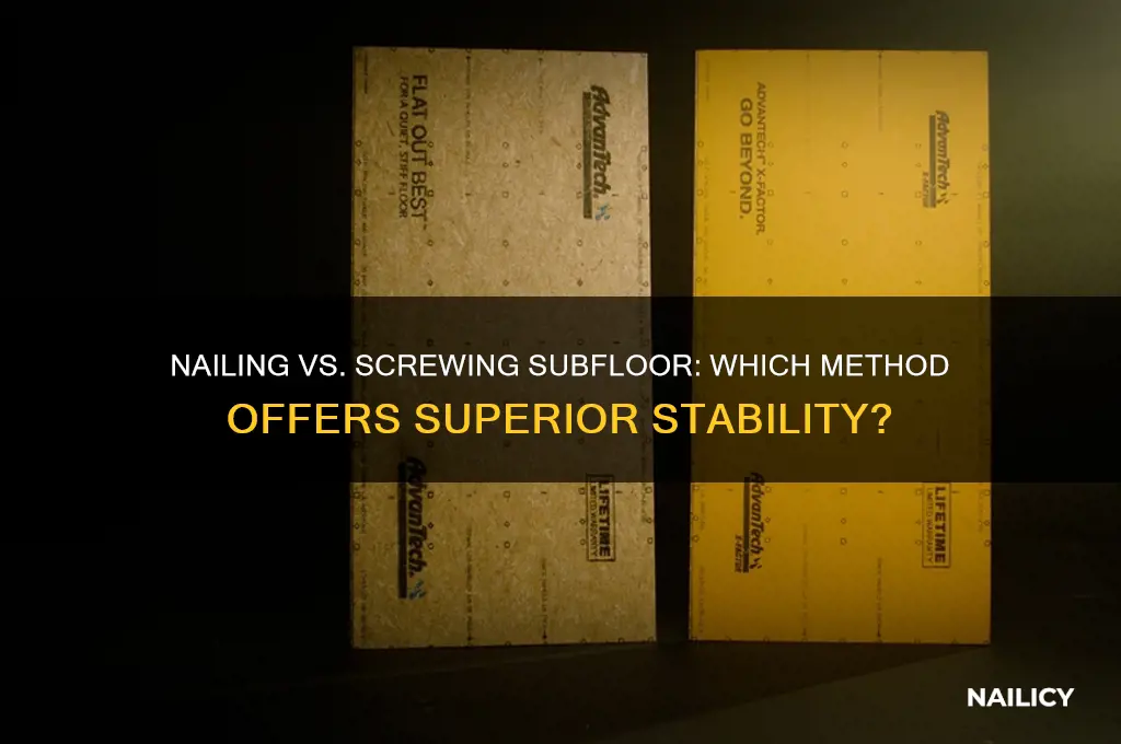 is it better to nail or screw subfloor