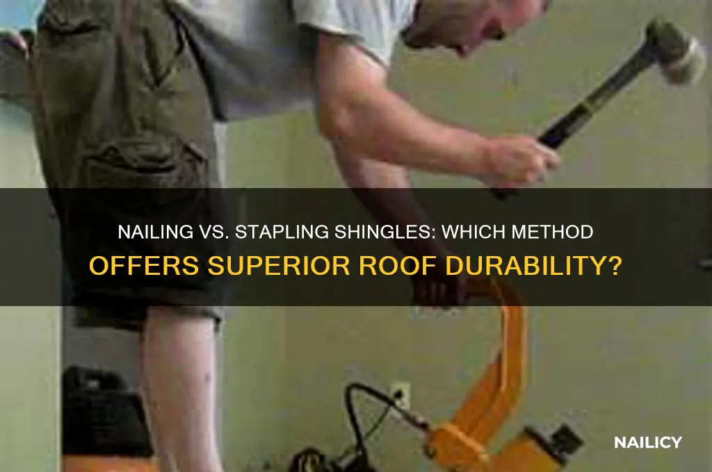 is it better to nail or staple shingles
