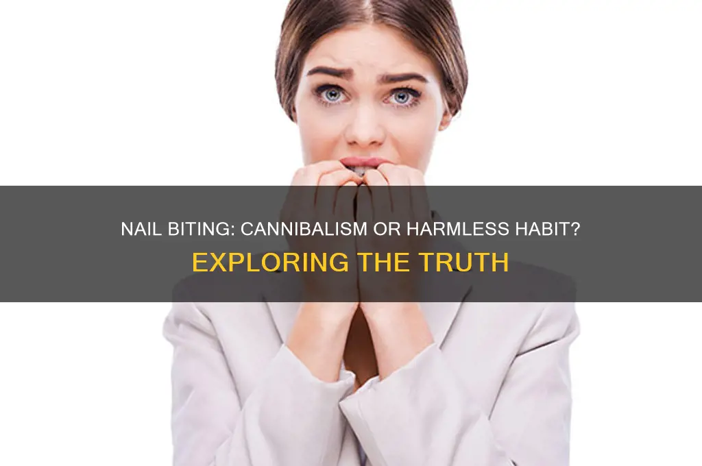 is it cannibal to bite your nails