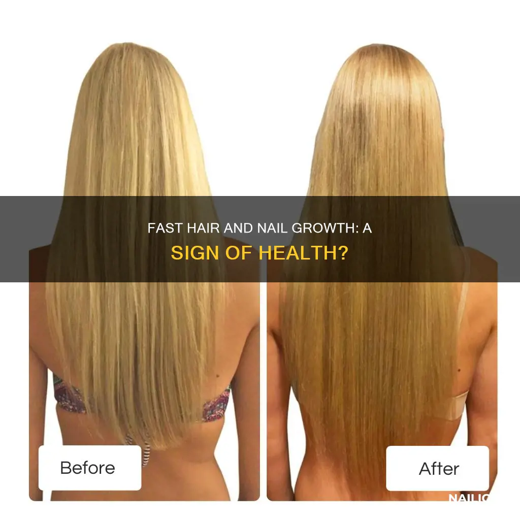 is it good if your hair and nails grow fast