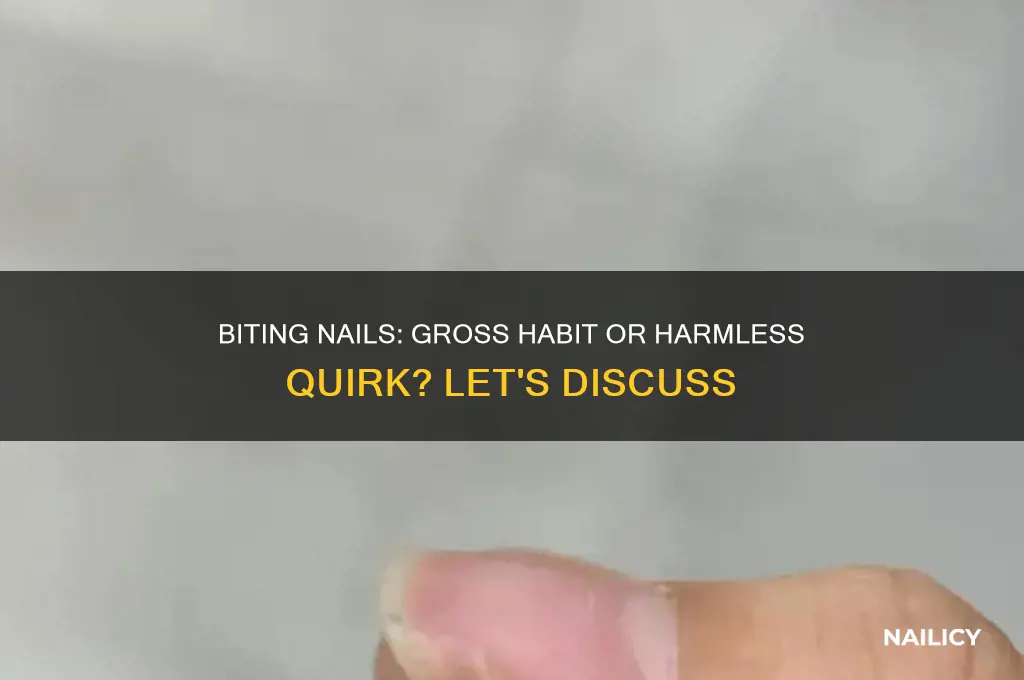 is it gross to bite your nails