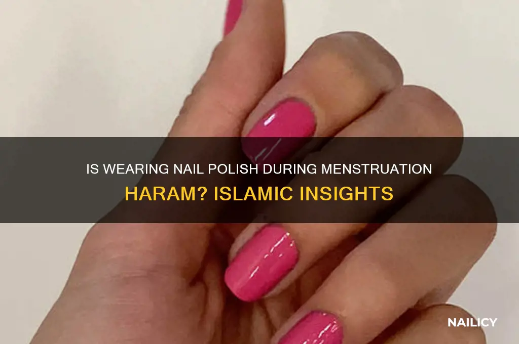 is it haram to wear nail polish during your period