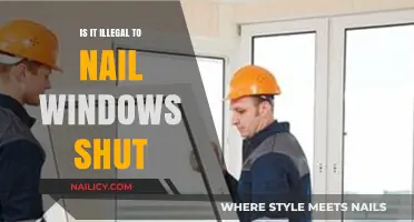 Nailing Windows Shut: Legal or Illegal? Exploring the Consequences
