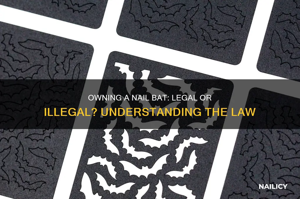 is it legal to own a nail bat
