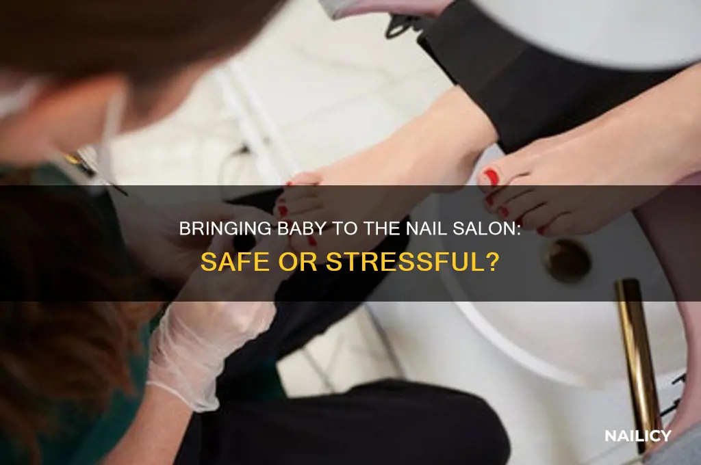 is it ok to bring baby to nail salon