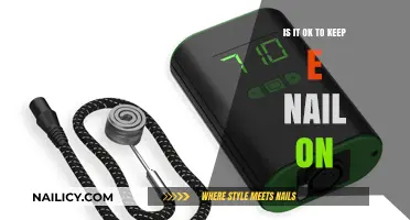 Is It Safe to Keep Your E-Nail On Continuously?